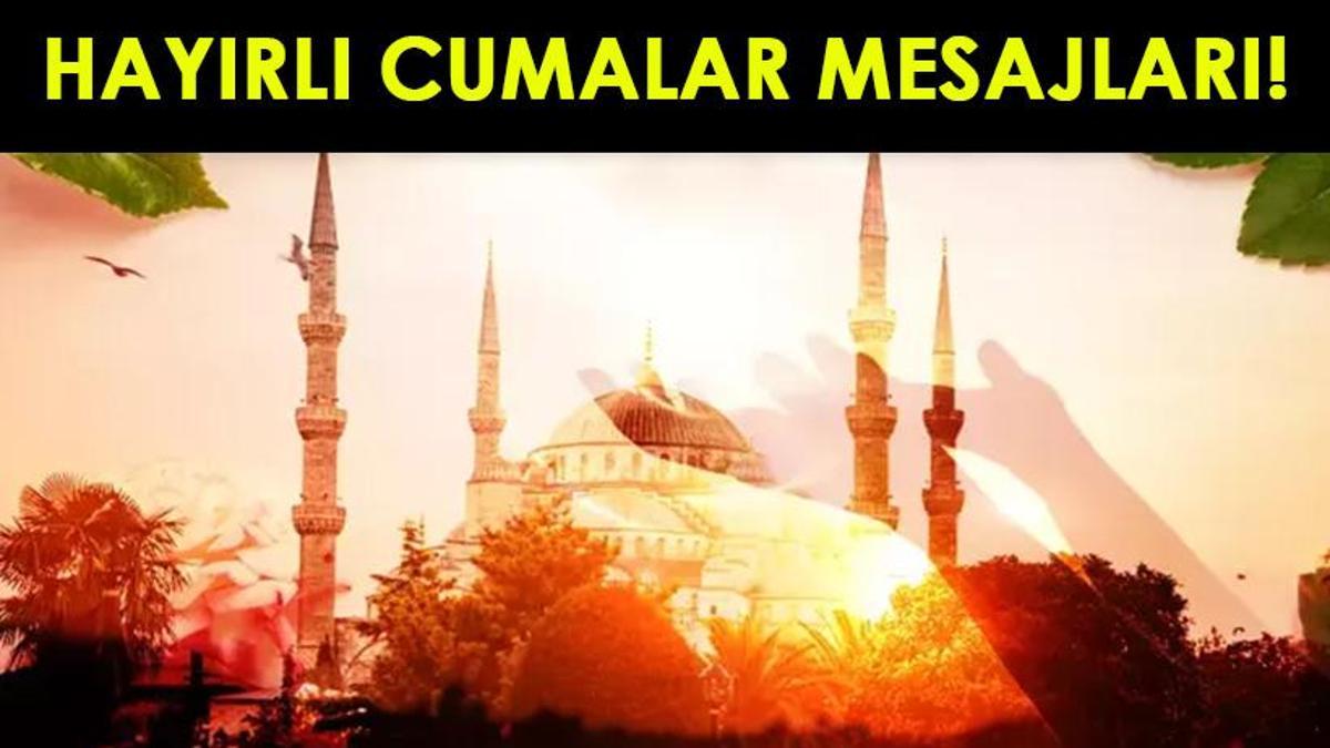 CUMA MESAJLARI 2025 YENİ RESİMLİ 2 MAYIS: Anlamlı, Dualı, Ayetli, Hadisli, Yazılı Hayırlı Cumalar Mesajları ve Sözleri!